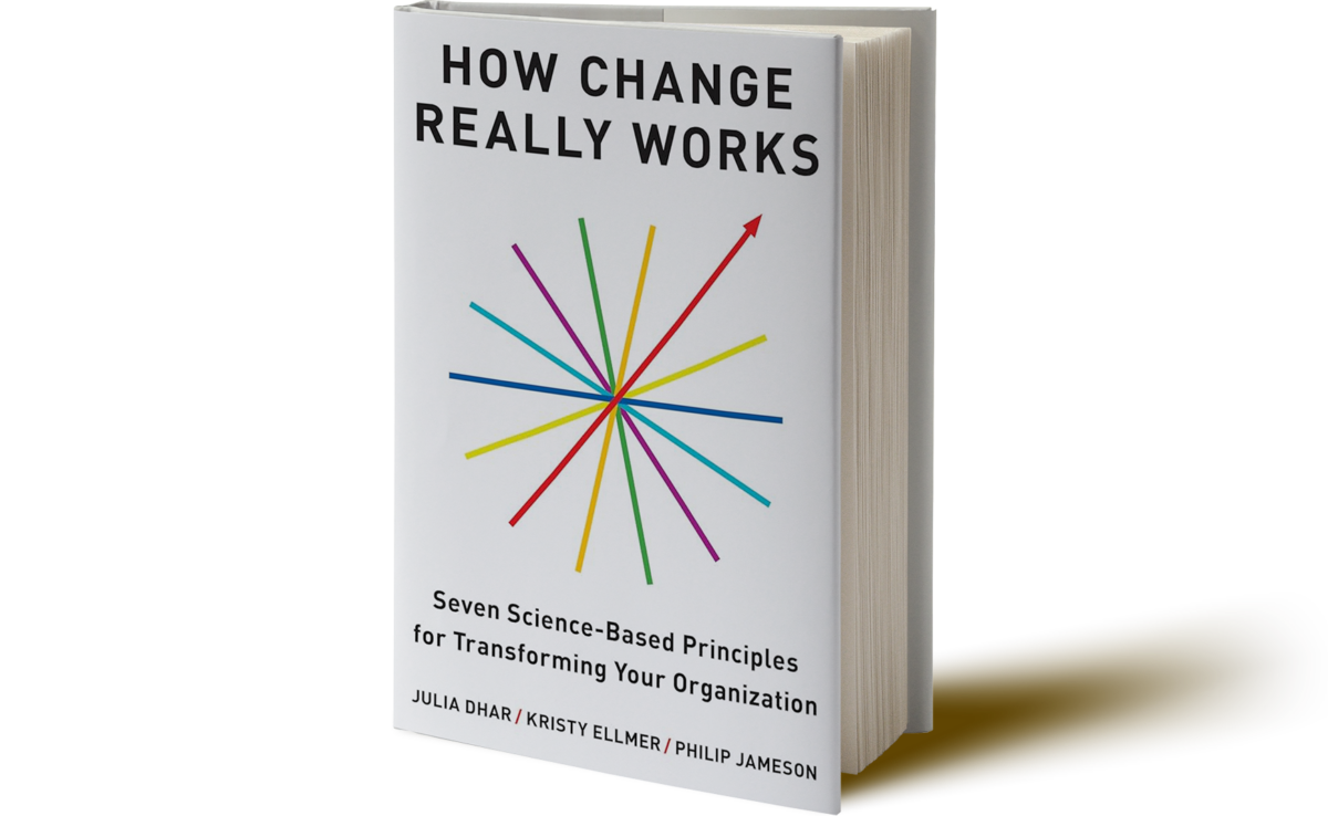 How Change Really Works: Seven Science-Based Principles for Transforming Your Organization